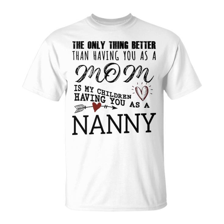 Nanny Grandma Nanny The Only Thing Better T-Shirt