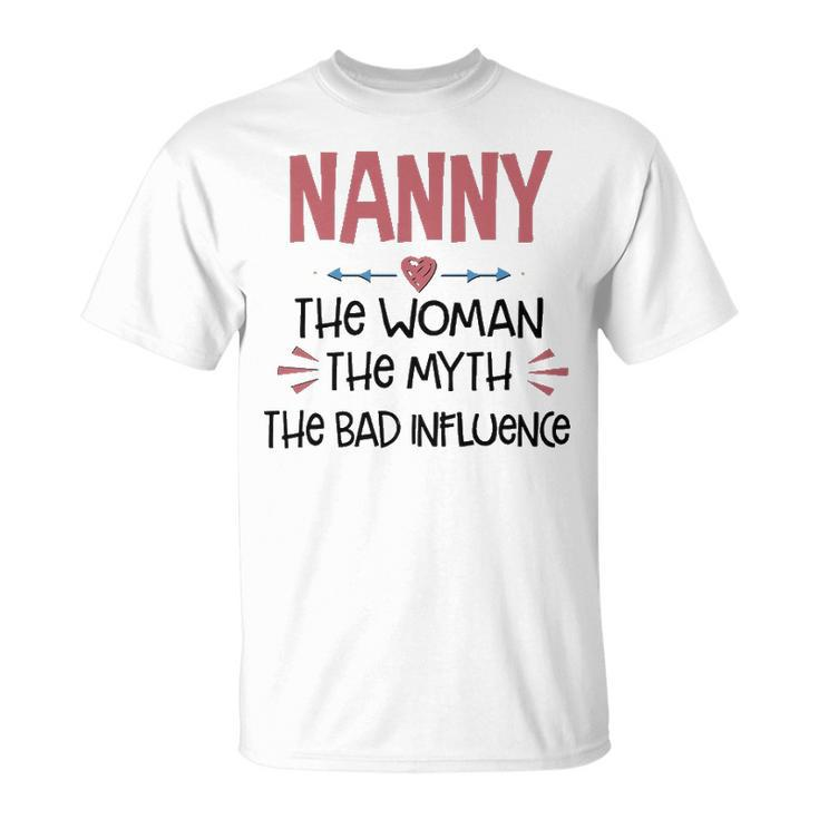 Nanny Grandma Nanny The Woman The Myth The Bad Influence T-Shirt