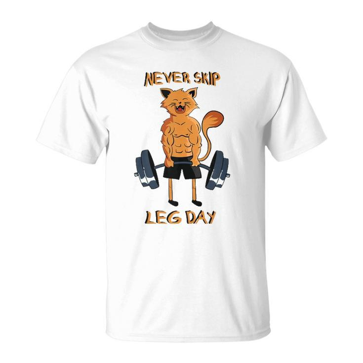 Never Skip Leg Day Bodybuilding Weightlifting Powerlifting  Unisex T-Shirt