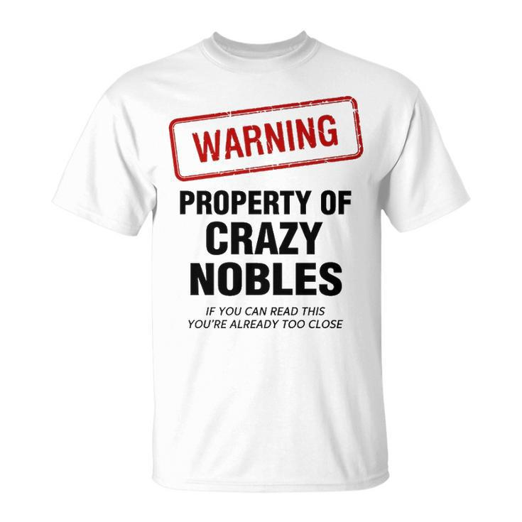 Nobles Name Warning Property Of Crazy Nobles T-Shirt