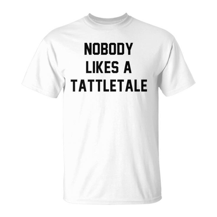Nobody Likes A Tattletale Funny Good Kid Unisex T-Shirt