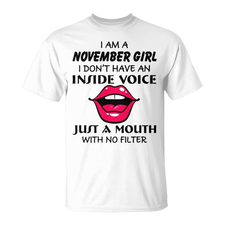 November Girl Birthday I Am A November Girl I Dont Have An Inside Voice T-Shirt