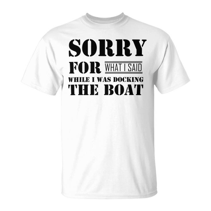 Official Im Sorry For What I Said While I Was Docking The Boat     V2 Unisex T-Shirt