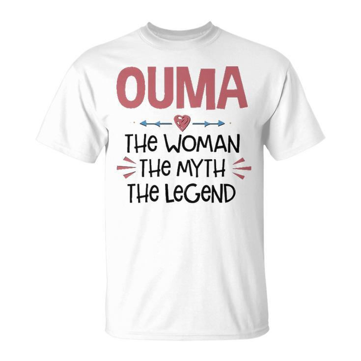 Ouma Grandma Ouma The Woman The Myth The Legend T-Shirt