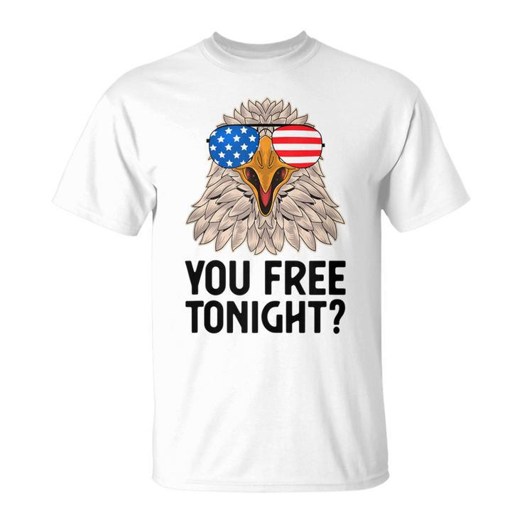 Patriotic American Bald Eagle 4Th Of July - You Free Tonight  Unisex T-Shirt