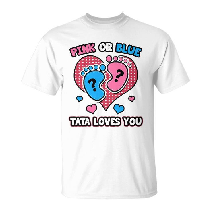 Pink Or Blue Tata Loves You Gender Reveal Announcement Unisex T-Shirt