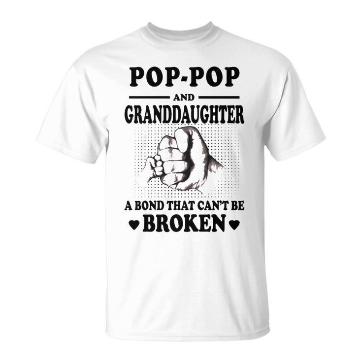 Pop Pop Grandpa Pop Pop And Granddaughter A Bond That Cant Be Broken T-Shirt