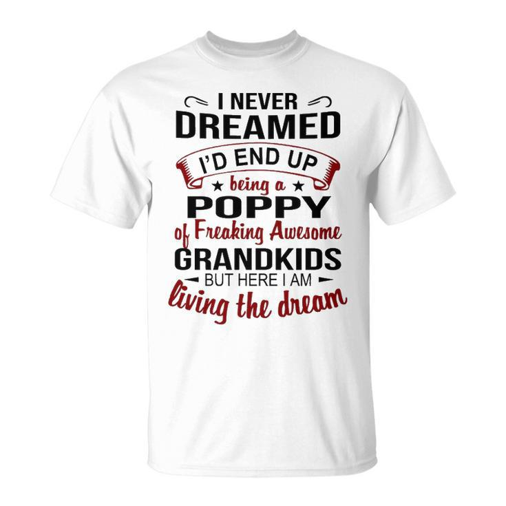 Poppy Grandpa Poppy Of Freaking Awesome Grandkids T-Shirt