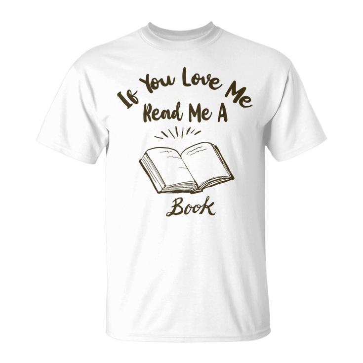 Premium If You Love Me Read Me A Book - Books Lovers   Unisex T-Shirt