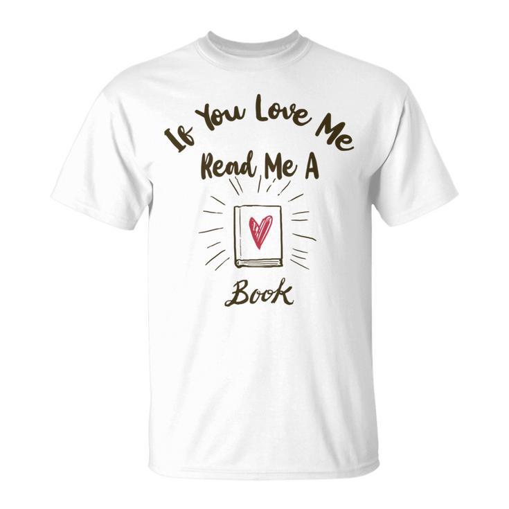 Premium If You Love Me Read Me A Book - Books Lovers   Unisex T-Shirt