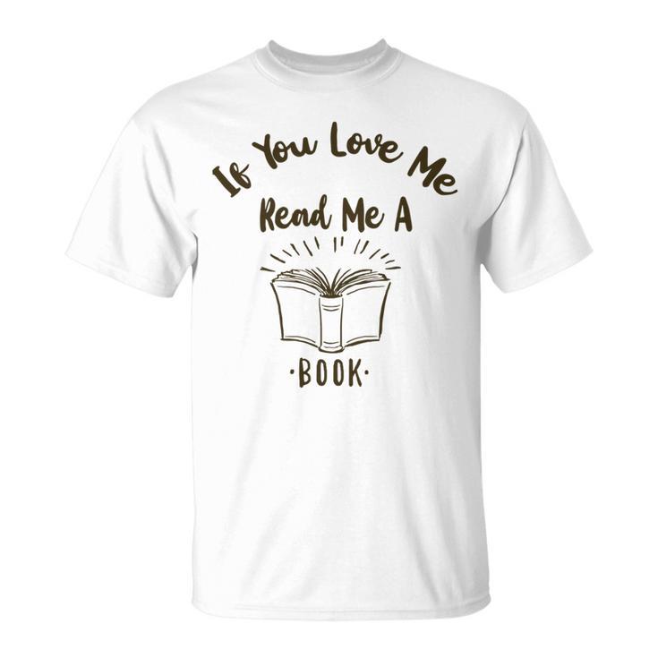 Premium If You Love Me Read Me A Book - Books Lovers   Unisex T-Shirt