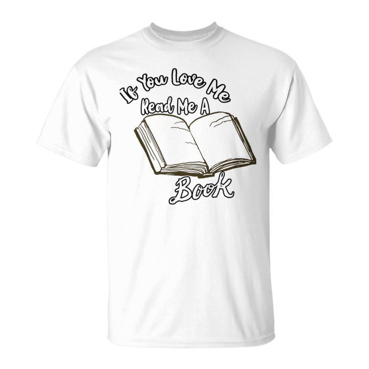 Premium If You Love Me Read Me A Book - Books Lovers   Unisex T-Shirt