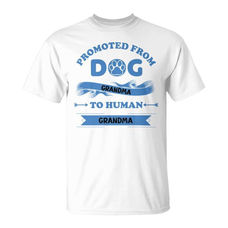 Promoted From Dog Grandma To Human Grandma Unisex T-Shirt