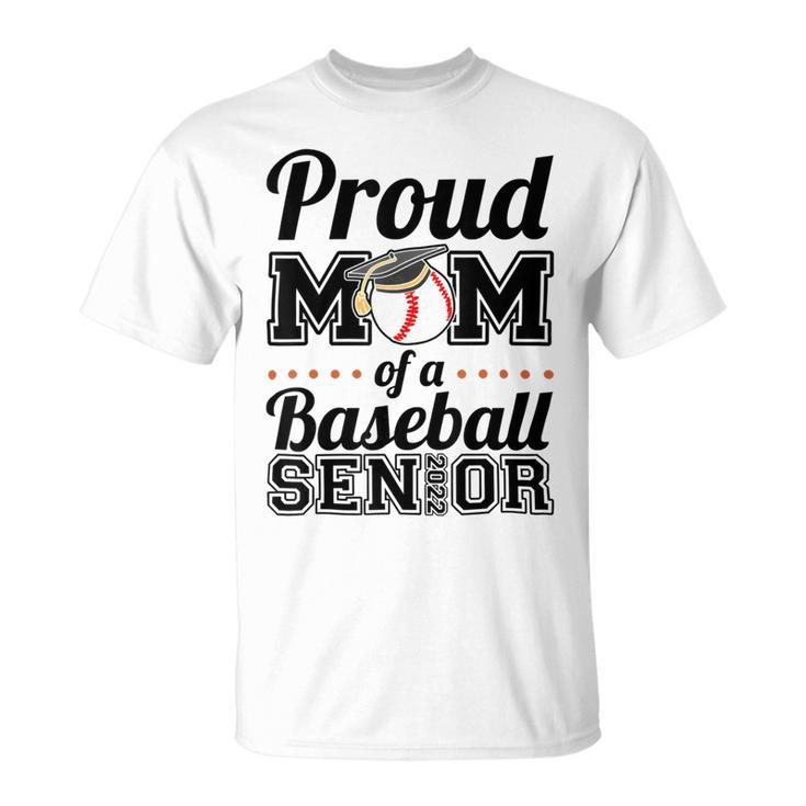 Proud Mom Of A Senior 2022 Baseball Mom Graduate Graduation Unisex T-Shirt