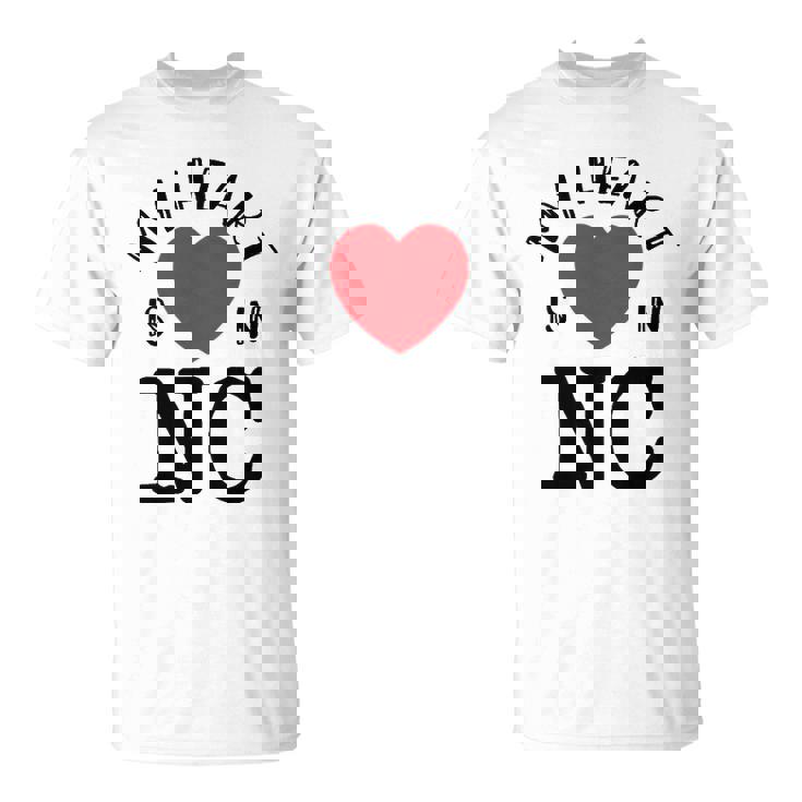 Proud State My Heart Is In Nc North Carolina Unisex T-Shirt