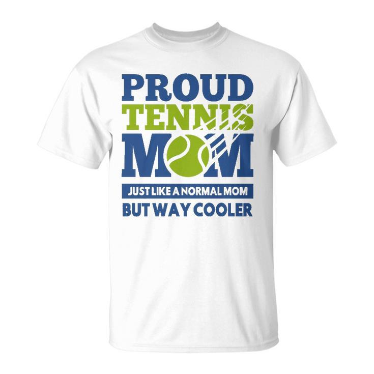 Proud Tennis Mom Funny Tennis Player Gift For Mothers  Unisex T-Shirt
