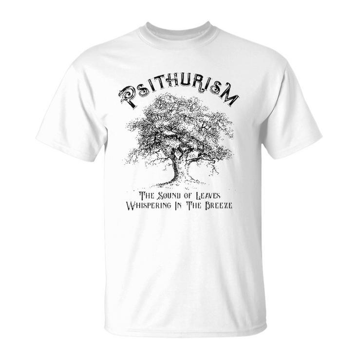 Psithurism The Sound Of Leaves Whispering In The Breeze Unisex T-Shirt