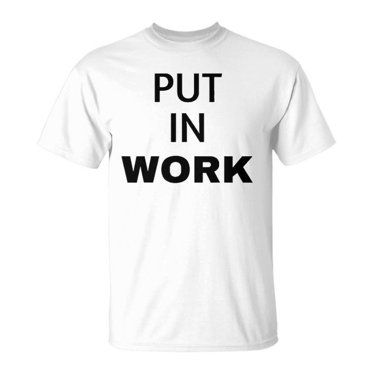 Put In Work Black Black Text Unisex T-Shirt