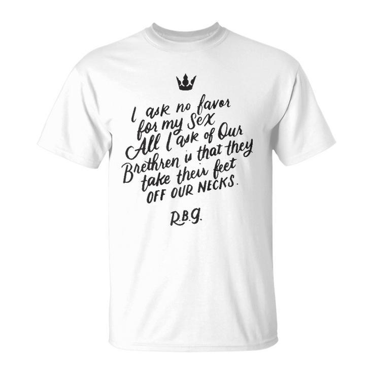 Rbg Quote I Ask No Favor For My Sex Feminist Unisex T-Shirt