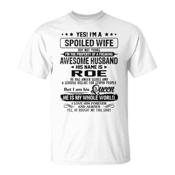 Roe Name Spoiled Wife Of Roe T-Shirt