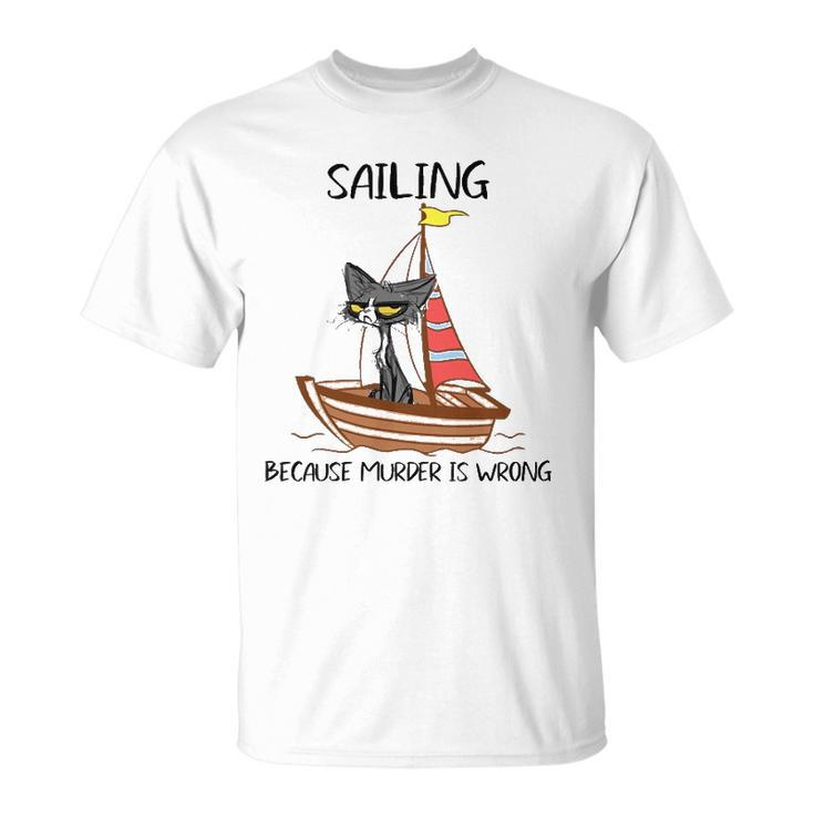Sailing Because Murder Is Wrong Sailing T-shirt