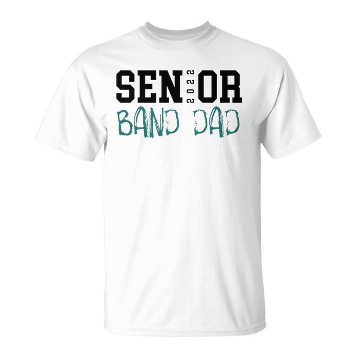 Senior 2022 Band Dad Gift Unisex T-Shirt