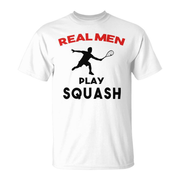 Squash Men Sport Awesome Idea Real Men Play Squash Unisex T-Shirt