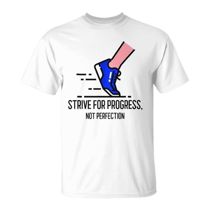 Strive For Progress Not Perfection Unisex T-Shirt