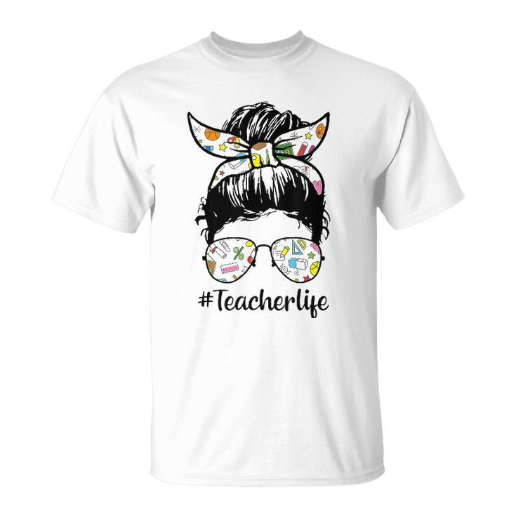 Teacher Life Teacher Messy Bun Life Hair Glasses Teacher Education Unisex T-Shirt