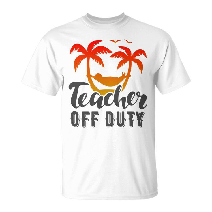 Teacher Off Duty Summer Vacation Mode Is On Last Day Of School Funny Teachers Gifts Unisex T-Shirt