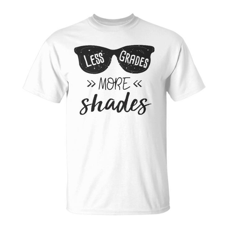Teacher S Less Grades More Shades Last Day School Unisex T-Shirt