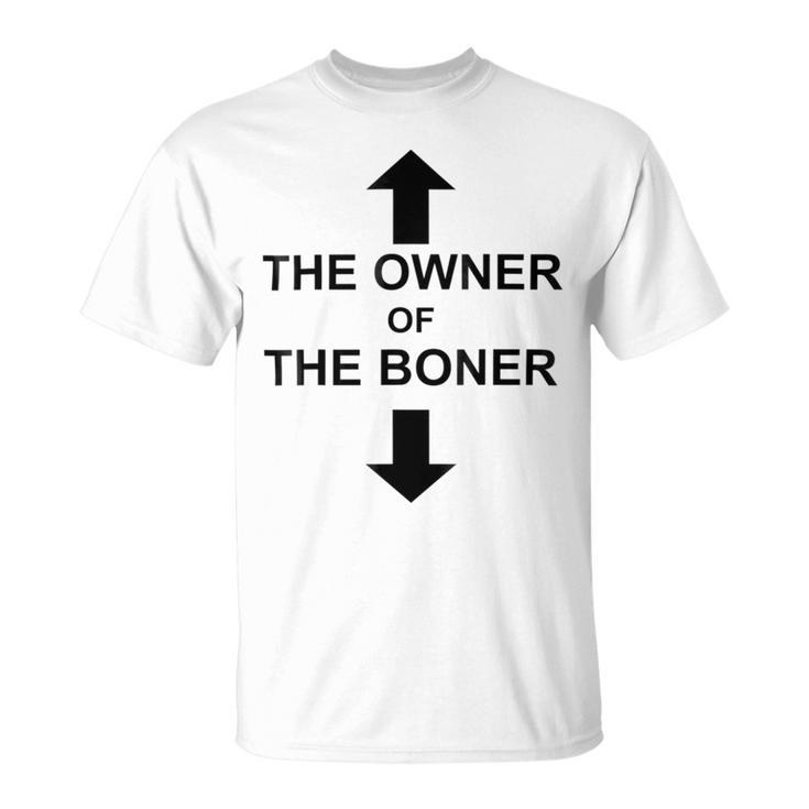 The Owner Of The Boner Unisex T-Shirt