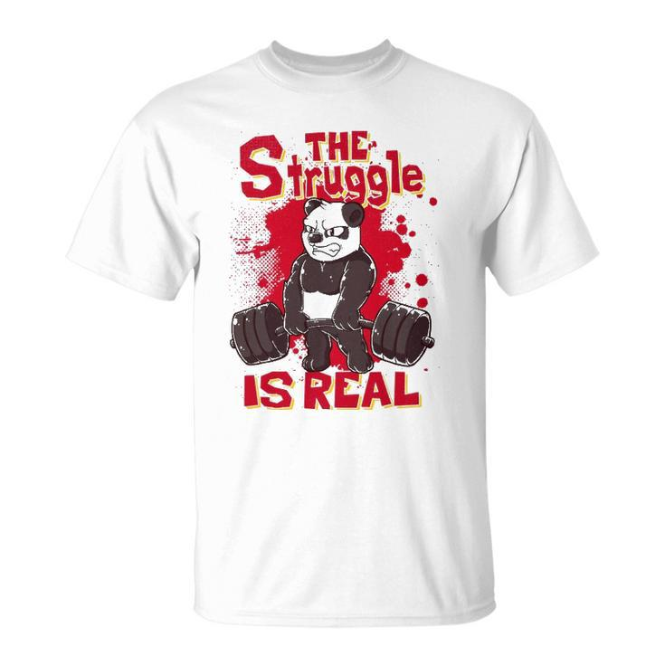 The Struggle Is Real Panda  Fitness Gym Bodybuilding Unisex T-Shirt