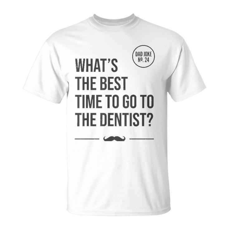Time To Go To The Dentist Tooth Hurty Dad Joke Unisex T-Shirt