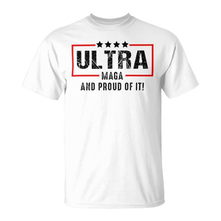 Ultra Maga And Proud Of It A Ultra Maga And Proud Of It V2 Unisex T-Shirt