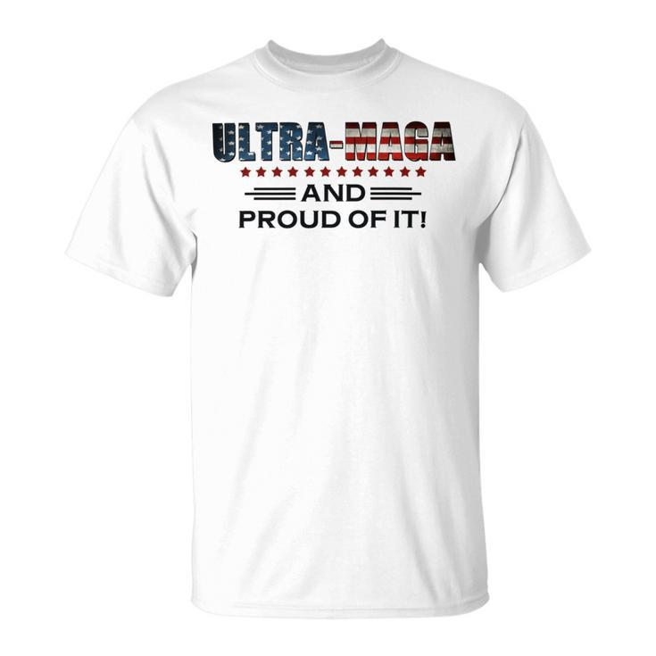 Ultra Maga And Proud Of It Ultramaga 2024 Make America Great Again Unisex T-Shirt