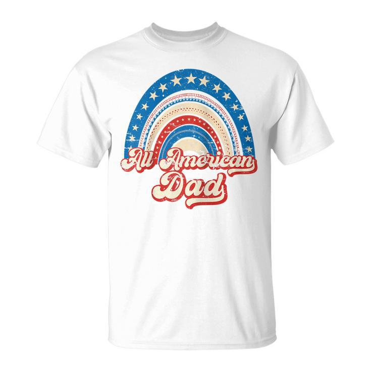 Us Flag Rainbow All American Dad 4Th Of July Mothers Day  Unisex T-Shirt
