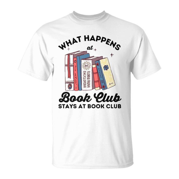 What Happens At Book Club Stays At Book Club Book Lover Nerd Unisex T-Shirt