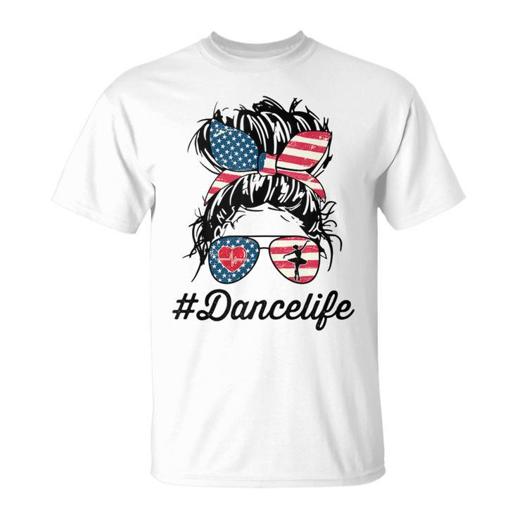 Womens Dance Life Mom Messy Bun American Us Flag 4Th Of July  Unisex T-Shirt