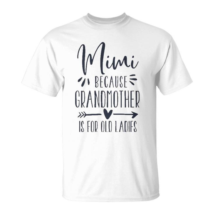 Womens Grandmother Is For Old Ladies - Cute Funny Mimi Unisex T-Shirt