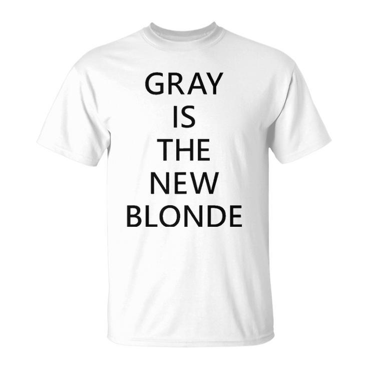 Womens Gray Is The New Blonde Fun Statement Unisex T-Shirt
