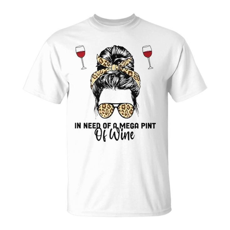 Womens In Need Of A Mega Pint Of Wine Unisex T-Shirt