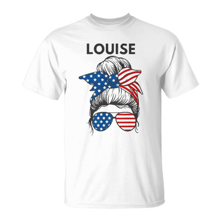 Womens Louise Name  Patriotic Messy Hair Bun Flag Sunglasses Unisex T-Shirt