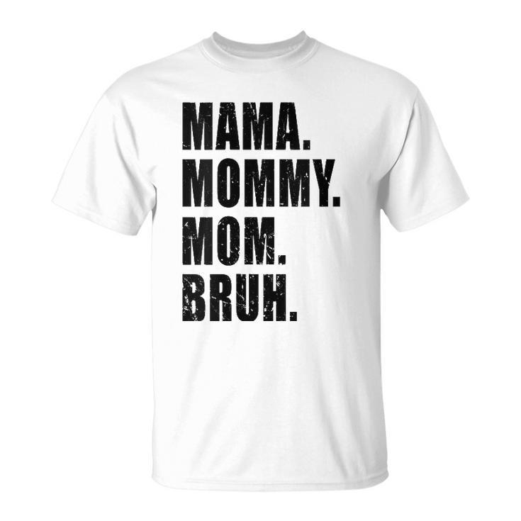Womens Mama Mommy Mom Bruh Mommy And Me Mom S For Women Unisex T-Shirt