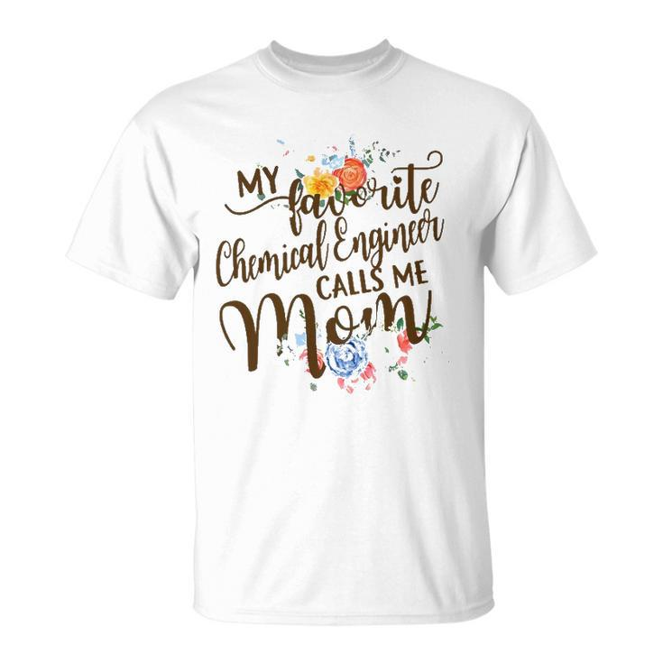 Womens My Favorite Chemical Engineer Calls Me Mom Proud Mother Unisex T-Shirt