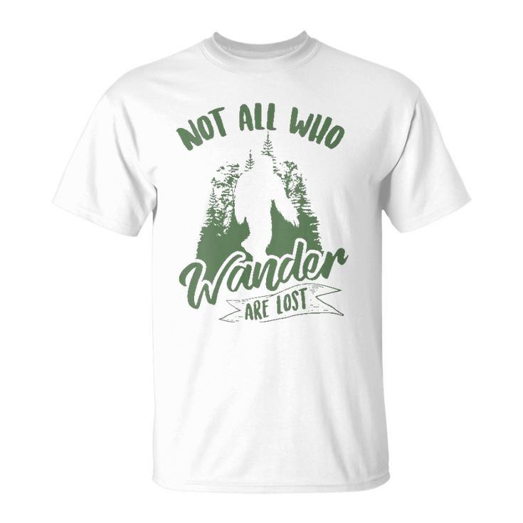 Womens Not All Who Wander Are Lost Yeti Lovers Funny Bigfoot Gift  Unisex T-Shirt