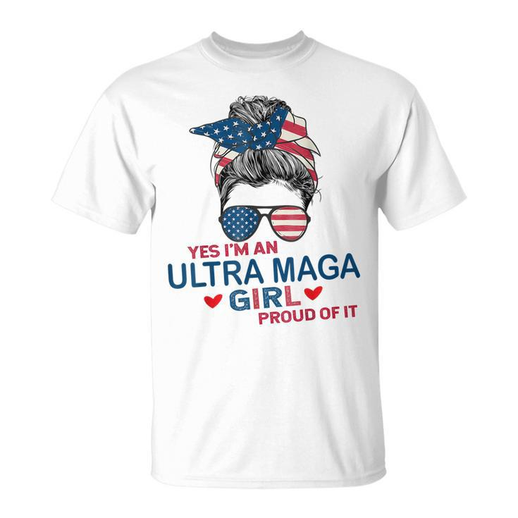 Yes Im An Ultra Maga Girl Proud Of It Usa Flag Messy Bun  Unisex T-Shirt