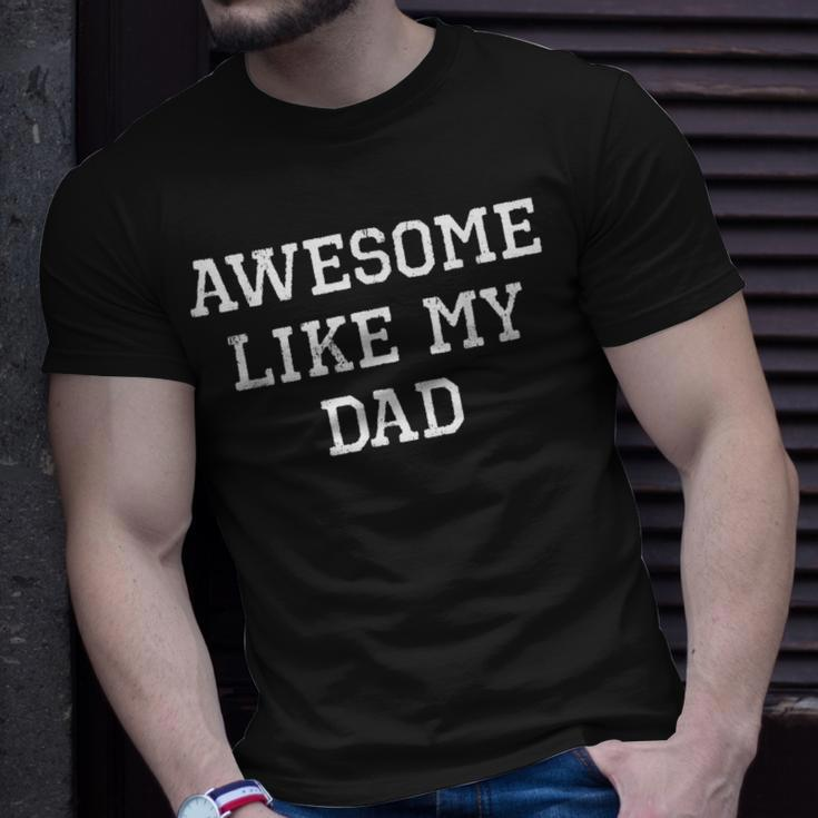 Awesome Like My Dad Father Cool Funny Unisex T-Shirt Gifts for Him