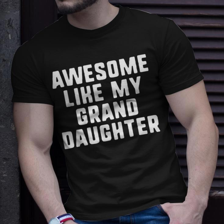 Awesome Like My Granddaughter Grandparents Cool Funny Unisex T-Shirt Gifts for Him