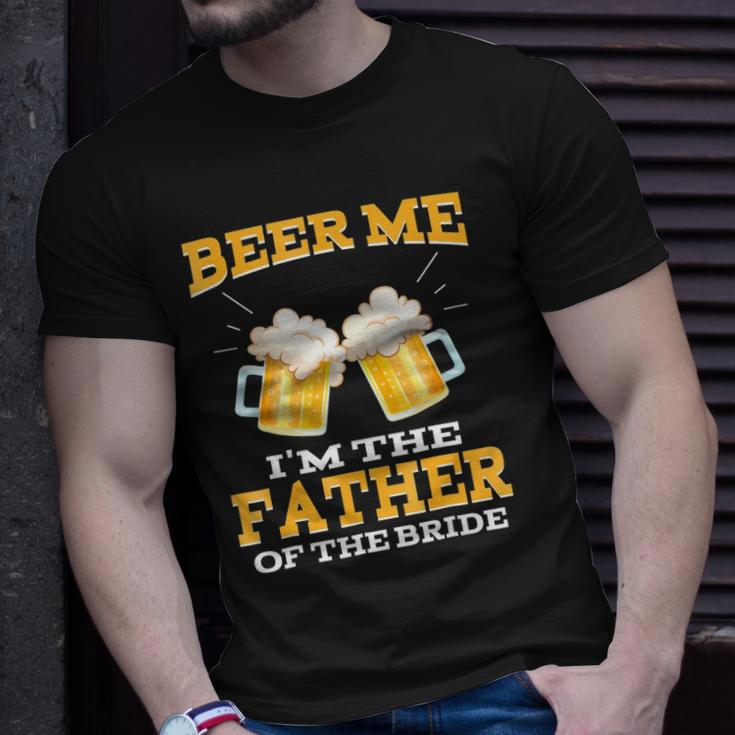 Beer Me Im The Father Of The Bride Fathers Day Gift Unisex T-Shirt Gifts for Him